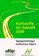Kraftstoffe der Zukunft 2006 - Bundesverband BioEnergie BBE / Union zur F�rderung von Oel- und Proteinpflanzen UFOP